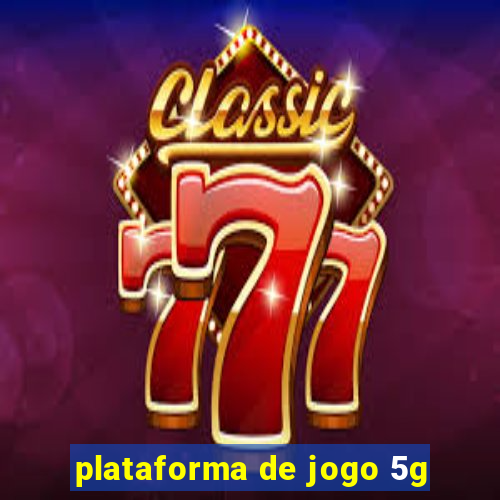 plataforma de jogo 5g